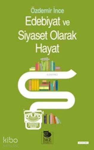 Edebiyat Ve Siyaset Olarak Hayat - 1