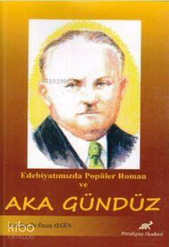 Edebiyatımızda Popüler Roman ve Aka Gündüz - 1