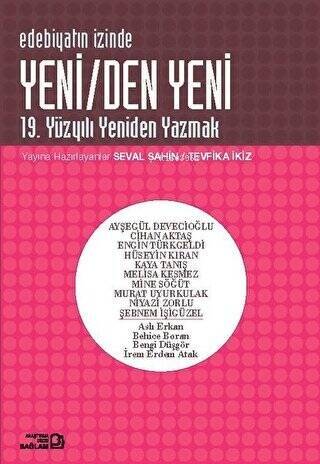 Edebiyatın İzinde - Yeniden Yeni - 19. Yüzyılı Yeniden Yazmak - 1