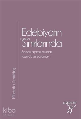 Edebiyatın Sınırlarında; Sınırları Aşarak Okumak Yazmak ve Yaşamak - 1