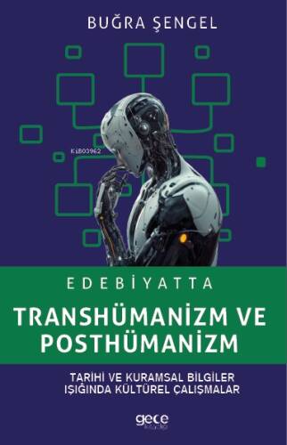 Edebiyatta Transhümanizm ve Posthümanizm;Tarihi ve Kurumsal Bilgiler Işığında Kültürel Çalışmalar - 1