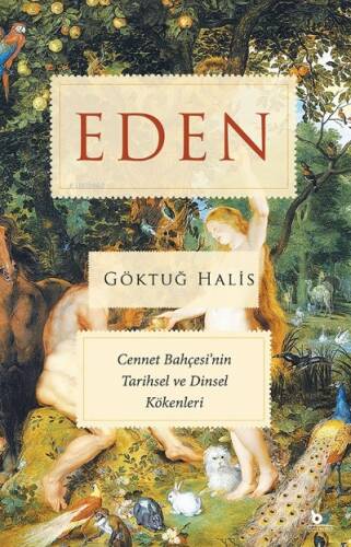 Eden;Cennet Bahçesi’nin Tarihsel ve Dinsel Kökenleri - 1