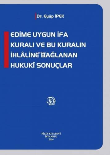 Edime Uygun İfa Kuralı Ve Bu Kuralın İhlâline Bağlanan Hukukî Sonuçlar - 1