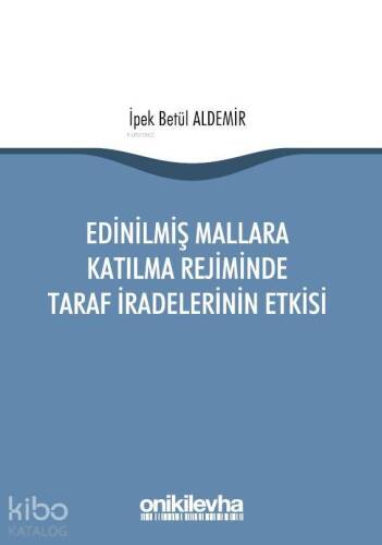 Edinilmiş Mallara Katılma Rejiminde Taraf İradelerinin Etkisi - 1