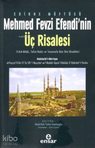 Edirne Müftüsü Mehmed Fevzi Efendi’nin Üç Risalesi;( Fıkıh-Ahlak, Tefsir-Hadis ve Tasavvufa Dair Dini Risaleler ) - 1