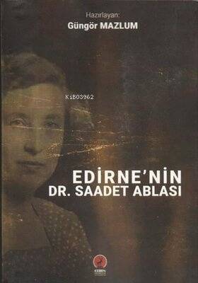 Edirne'nin Dr. Saadet Ablası - 1