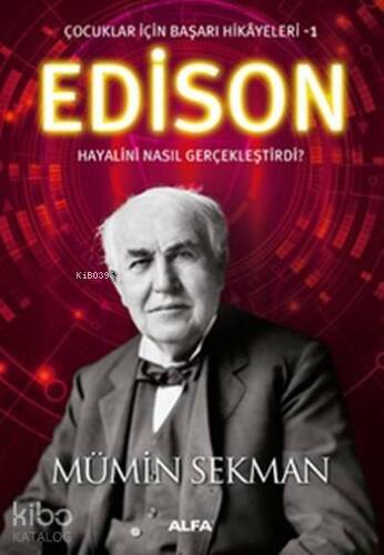 Edison Hayalini Nasıl Gerçekleştirdi ?; Çocuklar için Başarı Hikayeleri 1 - 1