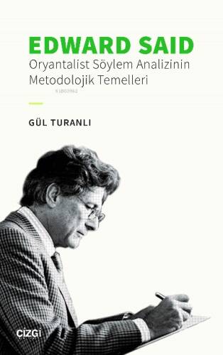 Edward Said;Oryantalist Söylem Analizinin Metodolojik Temelleri - 1