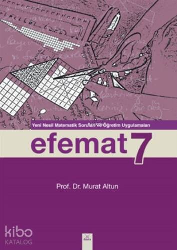 Efemat 7;Yeni Nesil Matematik Soruları Ve Öğretim Uygulamaları - 1