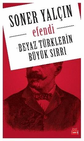 Efendi; Beyaz Türklerin Büyük Sırrı - 1