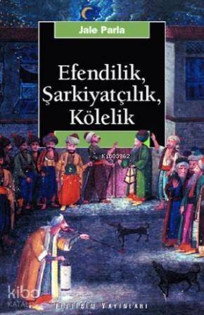 Efendilik, Şarkiyatçılık ve Kölelik - 1