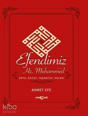 Efendimiz Hz. Muhammed Soyu Ailesi, Yaşantısı, Ahlakı - 1