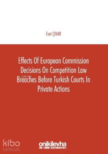 Effects of European Commission Decisions on Competition Law; Breaches before Turkish Courts in Private Actions - 1