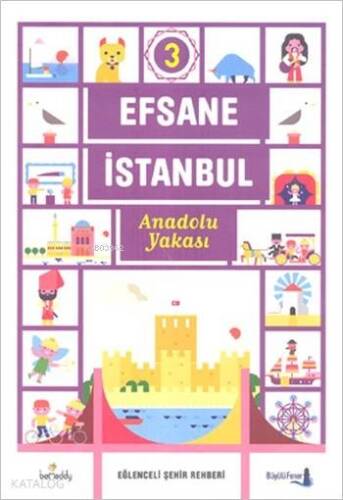 Efsane İstanbul - Eğlenceli Şehir Rehberi 3. Cilt (Fleksi Kapak); Anadolu Yakası - 1