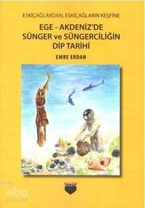 Ege - Akdeniz'de Sünger ve Süngerciliğin Dip Tarihi - 1