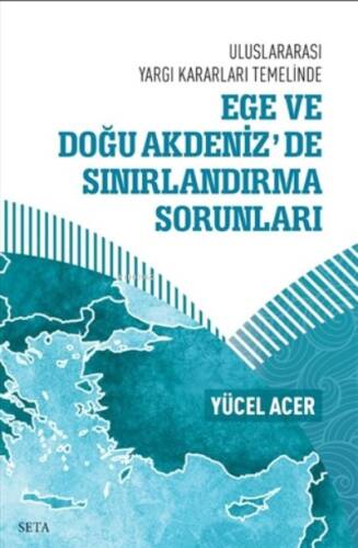 Ege ve Doğu Akdeniz’de Sınırlandırma Sorunları - Uluslararası Yargı Kararları Temelinde - 1