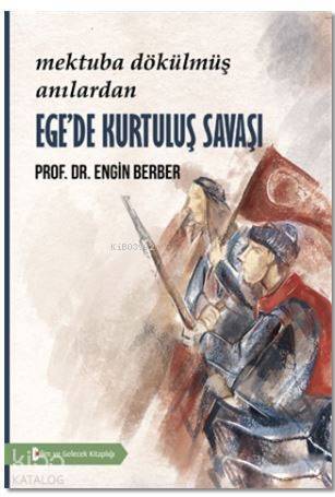 Ege'de Kurtuluş Savaşı; Mektuba Dökülmüş Anılar - 1