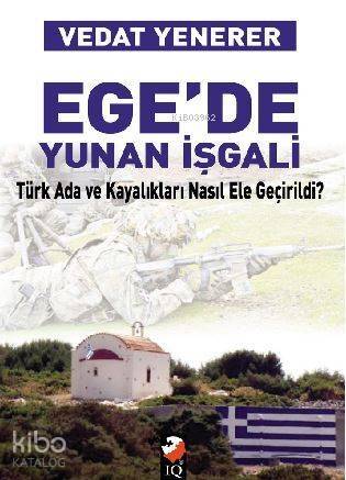 Ege'de Yunan İşgali; Türk Ada Ve Kayalıkları Nasıl İşgal Edildi - 1