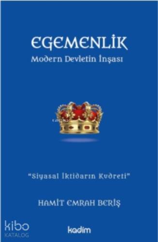 Egemenlik - Modern Devletin İnşası;''Siyasal İktidarın Kudreti'' - 1