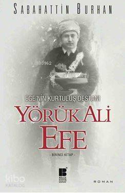 Ege'nin Kurtuluş Destanı Yörük Ali Efe - 1