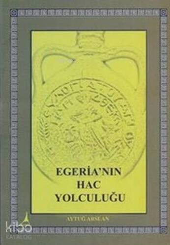 Egeria'nın Hac Yolculuğu - 1