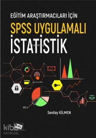 Eğitim Araştırmacıları İçin Spss Uygulamalı İstatistik - 1