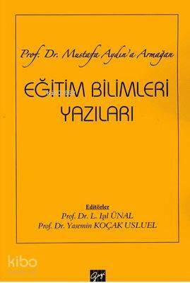 Eğitim Bilimleri Yazıları; Prof. Dr. Mustafa Aydın'a Armağan - 1