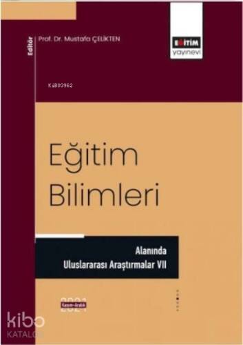 Eğitim Bilimleri;;Alanında Uluslararası Araştırmalar VII - 1