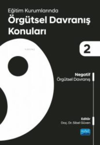 Eğitim Kurumlarında Örgütsel Davranış Konuları II: Negatif Örgütsel Davranış - 1