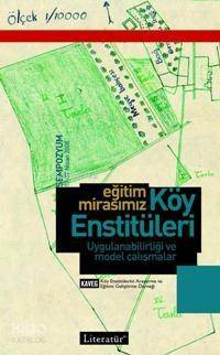 Eğitim Mirasımız Köy Enstitüleri; Uygulanabilirliği ve Model Çalışmalar - 1