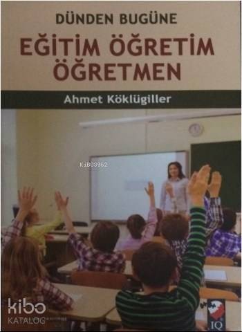 Eğitim Öğretim Öğretmen; Dünden Bugüne - 1