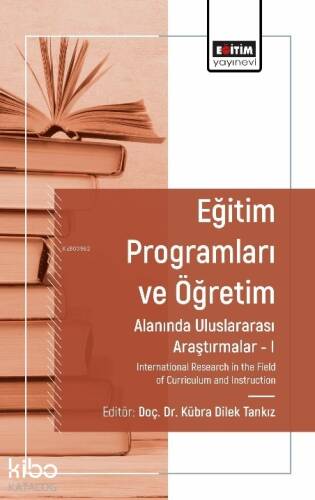 Eğitim Programları ve Öğretim Alanında Araştırmalar I ;International Research in the Field of Curriculum and Instruction - 1