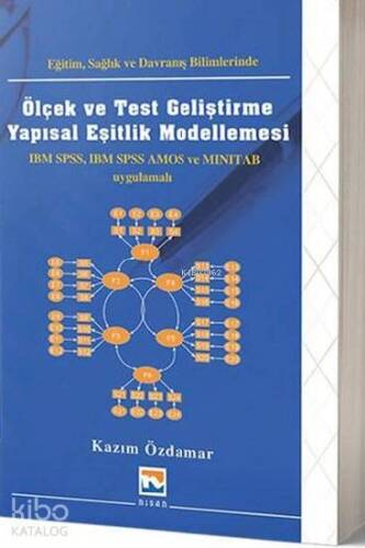 Eğitim Sağlık ve Davranış Bilimlerinde Ölçek ve Test Geliştirme Yapısal Eşitlik Modellemesi; IBM, SPSS, IBM SPSS AMOS ve MINITAB Uygulamalı - 1