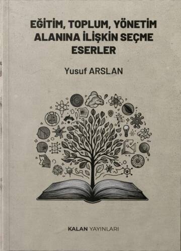 Eğitim, Toplum Ve Yönetim Alanına İlişkin Seçme Eserler - 1