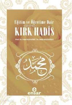 Eğitim ve Öğretime Dair Kırk Hadis - 1