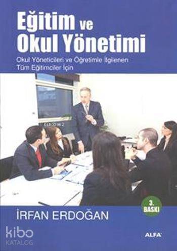 Eğitim ve Okul Yönetimi; Okul Yöneticileri ve Öğretimle İlgilenen Tüm Eğiticiler İçin - 1