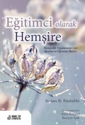 Eğitimci olarak Hemşire - Hemşirelik Uygulamaları için Öğretme ve Öğrenme İlkeleri - 1