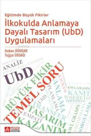 Eğitimde Büyük Fikirler İlkokulda Anlamaya Dayalı Tasarım UbD Uygulamaları - 1