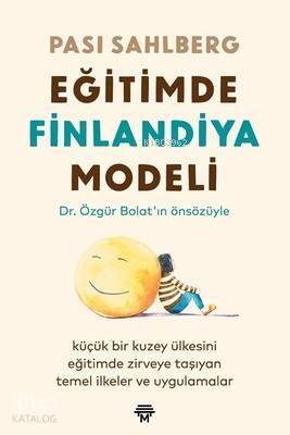 Eğitimde Finlandiya Modeli; Küçük Bir Kuzey Ülkesini Eğitimde Zirveye Taşıyan Temel İlkeler ve Uygulamalar - 1