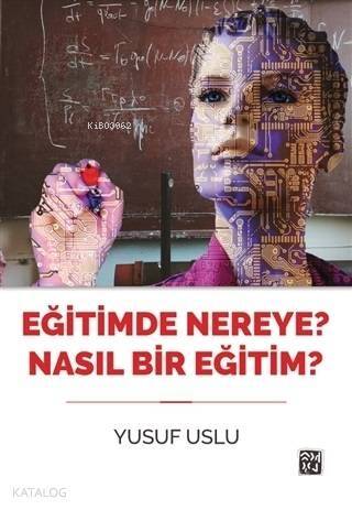 Eğitimde Nereye? Nasıl Bir Eğitim? - 1