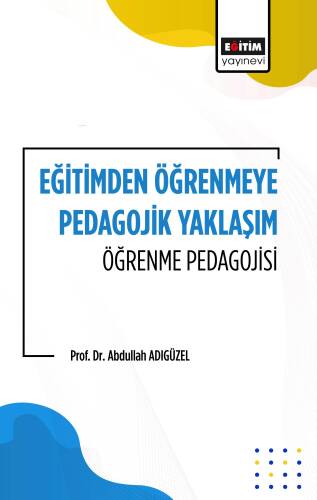 Eğitimden Öğrenmeye Pedagojik Yaklaşım Öğrenme Pedagojisi - 1