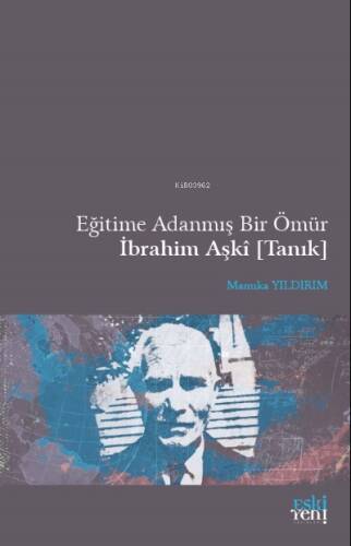 Eğitime Adanmış Bir Ömür İbrahim Aşkî [Tanık] - 1