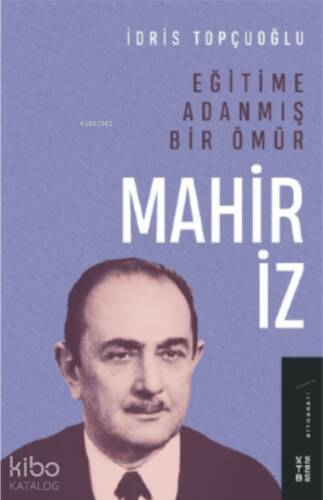 Eğitime Adanmış Bir Ömür: Mahir İz - 1