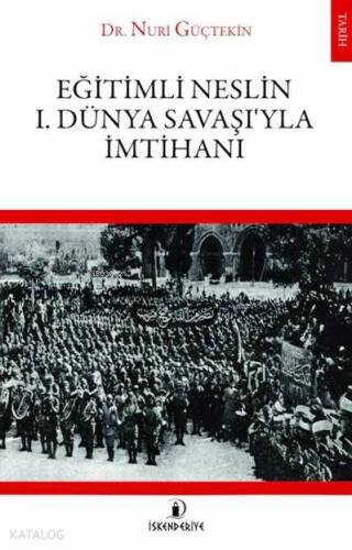 Eğitimli Neslin 1. Dünya Savaşı'yla İmtihanı - 1