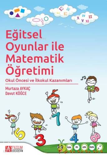 Eğitsel Oyunlar ile Matematik Öğretimi; Okul Öncesi ve İlkokul Kazanımları - 1