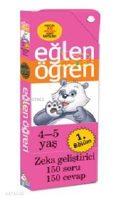 Eğlen Öğren - 1 (4-5 Yaş); Zeka Geliştirici 150 Soru-150 Cevap - 1