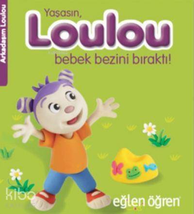 Eğlen Öğren Yaşasın Loulou Bebek Bezini Bıraktı - 1