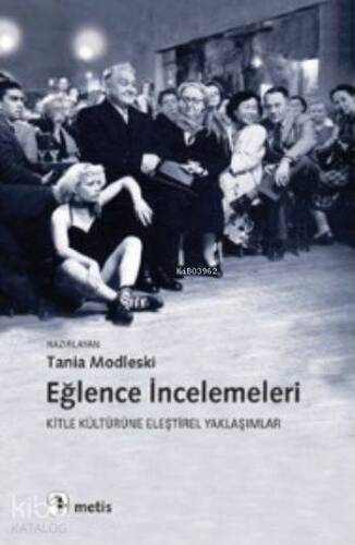 Eğlence İncelemeleri; Kitle Kültürüne Eleştirel Yaklaşımlar - 1