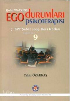 Ego Durumları Psikoterapisi 9; 7. BPT Şubat 2009 Ders Notları - 1