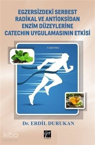 Egzersizdeki Serbest Radikal ve Antioksidan Enzim Düzeylerine Catechin Uygulamasının Etkisi - 1